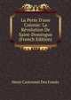 La Perte D'une Colonie: La R?volution De Saint-Domingue (French Edition), Henri Castonnet Des Fosses 
