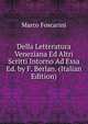 Della Letteratura Veneziana Ed Altri Scritti Intorno Ad Essa Ed. by F. Berlan. (Italian Edition), Marco Foscarini 