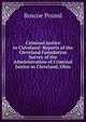 Criminal Justice in Cleveland: Reports of the Cleveland Foundation Survey of the Administration of Criminal Justice in Cleveland, Ohio, Pound, Roscoe, 1870-1964 