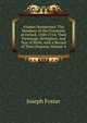 Alumni Oxonienses: The Members of the University of Oxford, 1500-1714: Their Parentage, Birthplace, and Year of Birth, with a Record of Their Degrees, Volume 4, Foster Joseph 