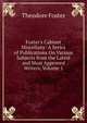 Foster's Cabinet Miscellany: A Series of Publications On Various Subjects from the Latest and Most Approved Writers, Volume 1, Theodore Foster 