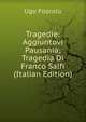 Tragedie: Aggiuntovi Pausania; Tragedia Di Franco Salfi (Italian Edition), Foscolo Ugo 