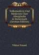 Volksmedicin Und Medicinis Cher Aberglaube in Steiermark (German Edition), Viktor Fossel 