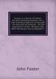 Essays in a Series of Letters On the Following Subjects: On a Man'S Writing Memoirs of Himself ; On Decision of Characer ; On the Application of the . Religion Has Been Rendered Less Acceptable T, Джон Фостер 