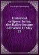 Historical eclipses: being the Halley lecture delivered 17 May 21, John Knight Fotheringham 