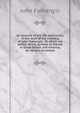 An account of the life and travels, in the work of the ministry, of John Fothergill.: To which are added, divers epistles to friends in Great-Britain and America, on various occasions, John Fothergill 
