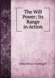 The Will Power; Its Range in Action, John Milner Fothergill 