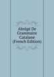 Abrege De Grammaire Catalane (French Edition), 