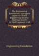 The Engineering Foundation; a progress report to United Engineering Society: American Society of Civil Engineers et al., Engineering Foundation 