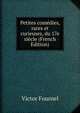 Petites comedies, rares et curieuses, du 17e siecle (French Edition), Victor Fournel 