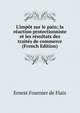 L'imp?t sur le pain; la r?action protectionniste et les r?sultats des trait?s de commerce (French Edition), Ernest Fournier de Flaix 
