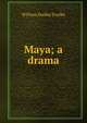 Maya; a drama, William Dudley Foulke 