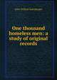 One thousand homeless men: a study of original records, Alice Willard Solenberger 