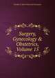 Surgery, Gynecology & Obstetrics, Volume 15, Franklin H. Martin Memorial Foundation 