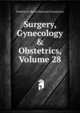 Surgery, Gynecology & Obstetrics, Volume 28, Franklin H. Martin Memorial Foundation 