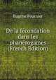 De la fecondation dans les phanerogames (French Edition), Eugene Fournier 