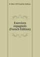 Exercices espagnols (French Edition), R 1864-1929 Foulche-Delbosc 