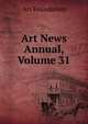 Art News Annual, Volume 31, Art Foundation 