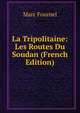 La Tripolitaine: Les Routes Du Soudan (French Edition), Marc Fournel 