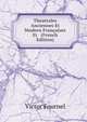Theatrales Anciennes Et Modern Francaises Et (French Edition), Victor Fournel 