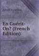 En Guerit-On? (French Edition), Alfred Fournier 