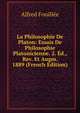 La Philosophie De Platon: Essais De Philosophie Platonicienne. 2. Ed., Rev. Et Augm. 1889 (French Edition), Fouillee Alfred 