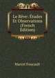Le Reve: Etudes Et Observations (French Edition), Marcel Foucault 