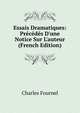 Essais Dramatiques: Pr?c?d?s D'une Notice Sur L'auteur (French Edition), Charles Fournel 