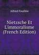 Nietzsche Et L'immoralisme (French Edition), Fouillee Alfred 