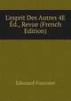 L'esprit Des Autres 4E ?d., Revue (French Edition), Edouard Fournier 