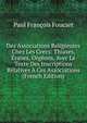 Des Associations Religieuses Chez Les Grecs: Thiases, Eranes, Orgeons, Avec Le Texte Des Inscriptions Relatives A Ces Associations (French Edition), Paul Francois Foucart 