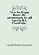 Hints for Happy Hours; Or, Amusements for All Ages By H.E. Fourdrinier., Harriet Elizabeth Fourdrinier 