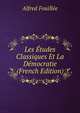 Les Etudes Classiques Et La Democratie (French Edition), Fouillee Alfred 
