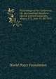 Proceedings of the Conference On International Relations: Held at Cornell University, Ithaca, N.Y., June 15-30, 1915, World Peace Foundation 