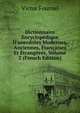 Dictionnaire Encyclop?dique D'anecdotes Modernes, Anciennes, Fran?aises Et ?trang?res, Volume 2 (French Edition), Victor Fournel 