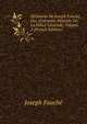 M?moires De Joseph Fouch?, Duc D'otrante, Ministre De La Police G?n?rale, Volume 2 (French Edition), Joseph Fouche 