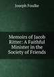 Memoirs of Jacob Ritter: A Faithful Minister in the Society of Friends, Joseph Foulke 