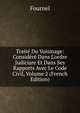 Trait? Du Voisinage: Consid?r? Dans L'ordre Judiciare Et Dans Ses Rapports Avec Le Code Civil, Volume 2 (French Edition), Fournel 