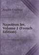 Napoleon Ier, Volume 1 (French Edition), August Fournier 