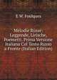 Melodie Russe: Leggende, Lirische, Poemetti. Prima Versione Italiana Col Testo Russo a Fronte (Italian Edition), E W. Foulques 