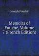 Memoirs of Fouche, Volume 7 (French Edition), Joseph Fouche 