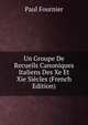 Un Groupe De Recueils Canoniques Italiens Des Xe Et Xie Siecles (French Edition), Paul Fournier 