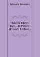 Theatre Choisi De L.-B. Picard (French Edition), Edouard Fournier 