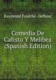 Comedia De Calisto Y Melibea (Spanish Edition), Raymond Foulche-Delbosc 