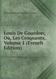 Louis De Gourdon; Ou, Les Croquants, Volume 1 (French Edition), Theodore Louis Auguste Foudras 