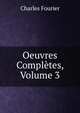 Oeuvres Completes, Volume 3, Fourier Charles 