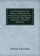 La Philosophie De Platon: Exposition, Histoire Et Critique De La Theorie Des Idees, Volume 1 (French Edition), Fouillee Alfred 