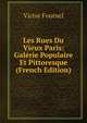Les Rues Du Vieux Paris: Galerie Populaire Et Pittoresque (French Edition), Victor Fournel 