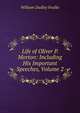Life of Oliver P. Morton: Including His Important Speeches, Volume 2, William Dudley Foulke 