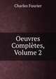 Oeuvres Completes, Volume 2, Fourier Charles 